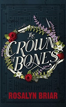BC The Crown of Bones by Rosalyn Briar